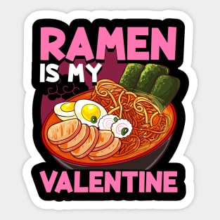 Funny Ramen Is My Valentine Cute Anime Kawaii Sticker